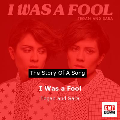 final cover I Was a Fool Tegan and Sara