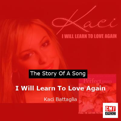 I Will Learn To Love Again – Kaci Battaglia