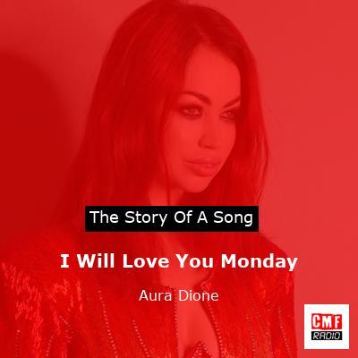 I Will Love You Monday – Aura Dione