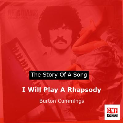I Will Play A Rhapsody – Burton Cummings