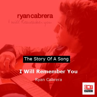 I Will Remember You – Ryan Cabrera