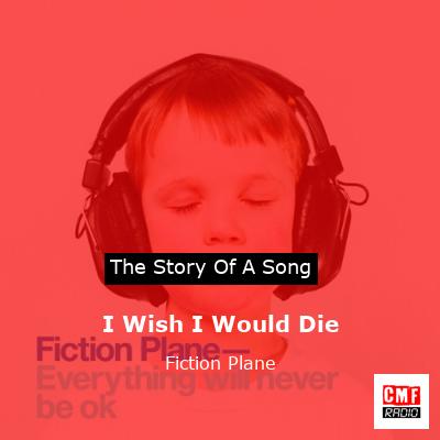 I Wish I Would Die – Fiction Plane
