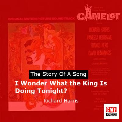I Wonder What the King Is Doing Tonight? – Richard Harris
