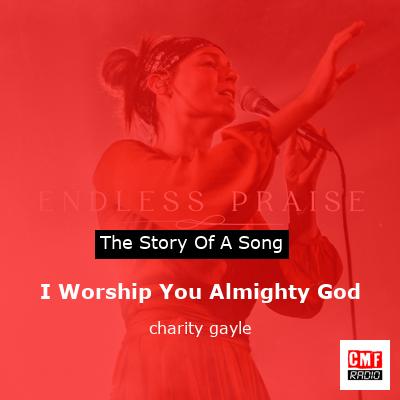 final cover I Worship You Almighty God charity gayle