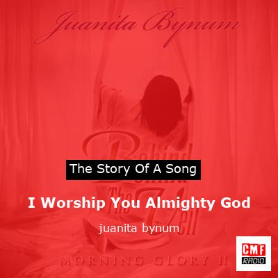 I Worship You Almighty God – juanita bynum