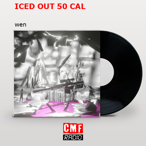 ICED OUT 50 CAL – wen