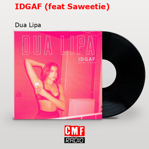 IDGAF (feat Saweetie) – Dua Lipa