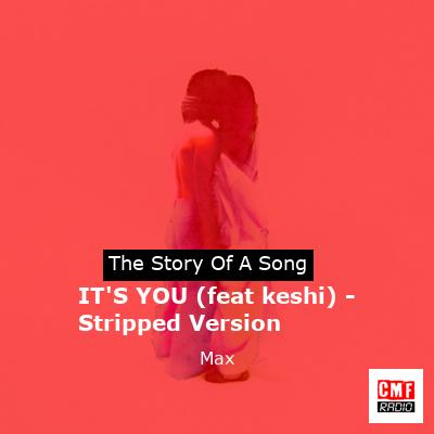 IT’S YOU (feat keshi) – Stripped Version – Max