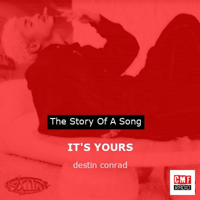 IT’S YOURS – destin conrad