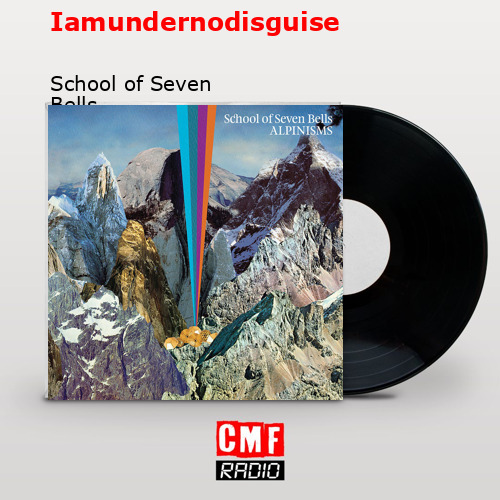 Iamundernodisguise – School of Seven Bells