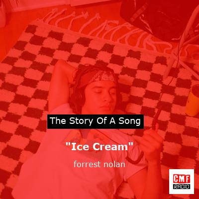 “Ice Cream” – forrest nolan
