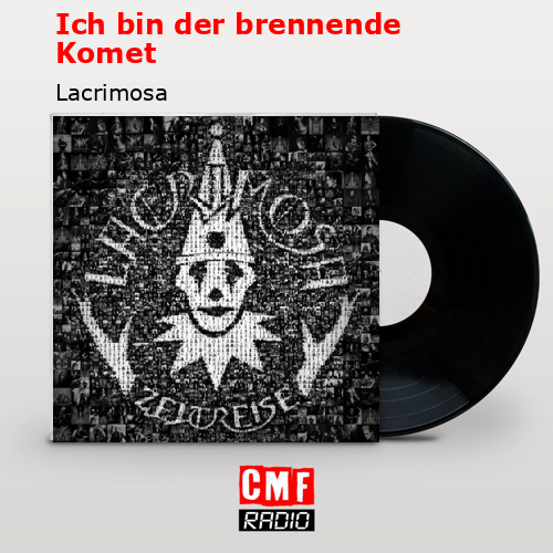 Ich bin der brennende Komet – Lacrimosa