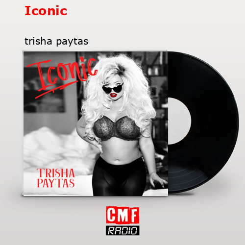 Iconic – trisha paytas