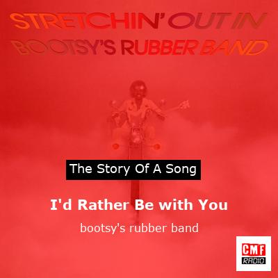 Bootsy's Rubber Band – I'd Rather Be With You Lyrics