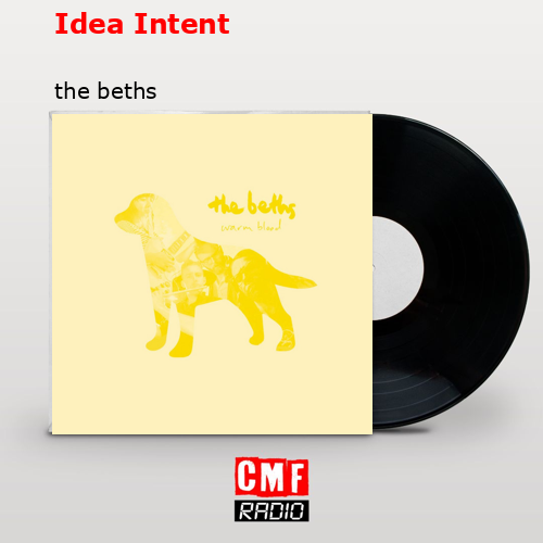 Idea Intent – the beths