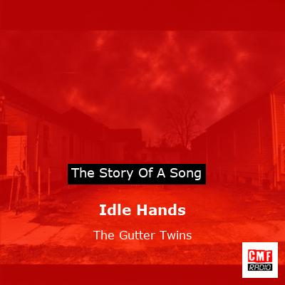final cover Idle Hands The Gutter Twins