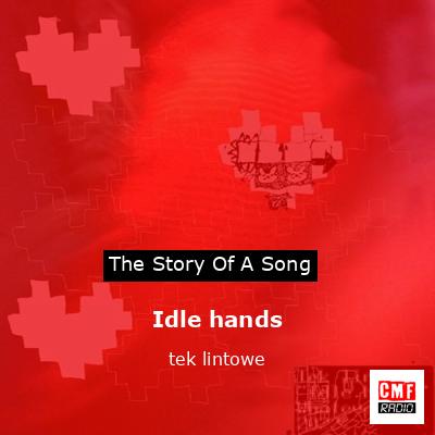 Idle hands – tek lintowe