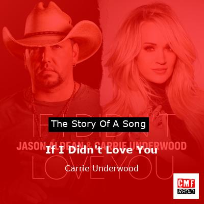 If I Didn’t Love You – Carrie Underwood