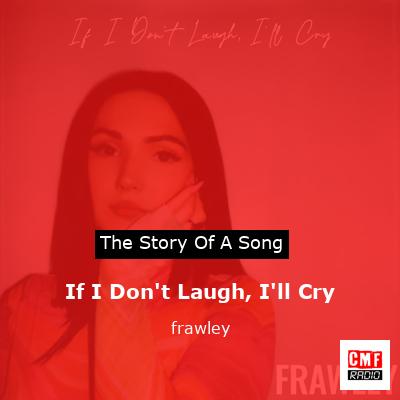 If I Don’t Laugh, I’ll Cry – frawley