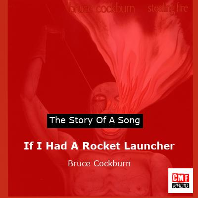 If I Had A Rocket Launcher – Bruce Cockburn
