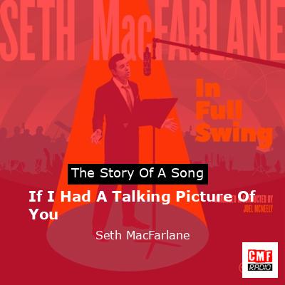 If I Had A Talking Picture Of You – Seth MacFarlane