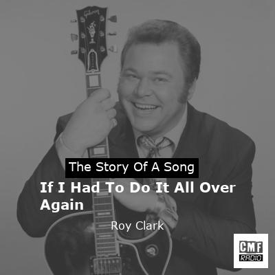 If I Had To Do It All Over Again – Roy Clark