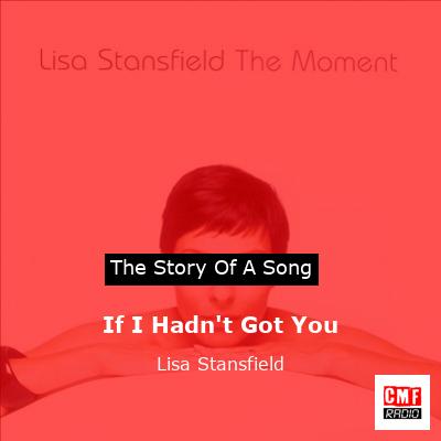 If I Hadn’t Got You – Lisa Stansfield