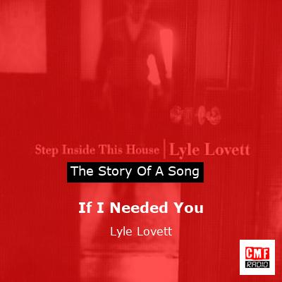If I Needed You – Lyle Lovett