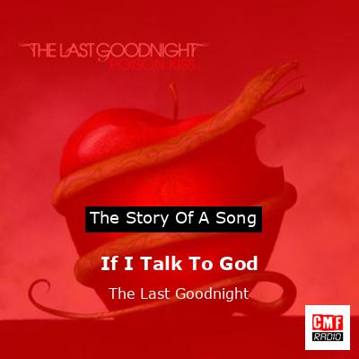 If I Talk To God – The Last Goodnight