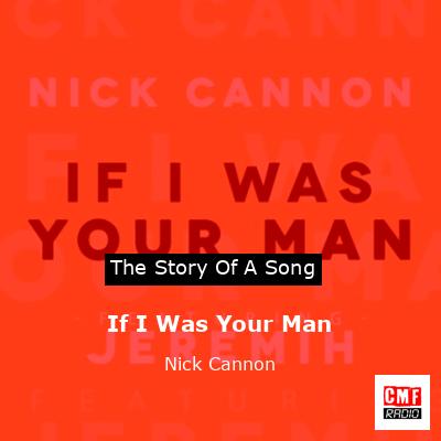 If I Was Your Man – Nick Cannon