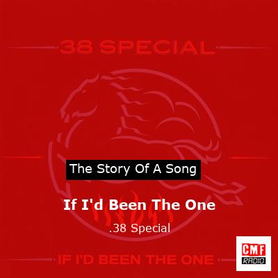 If I’d Been The One – .38 Special