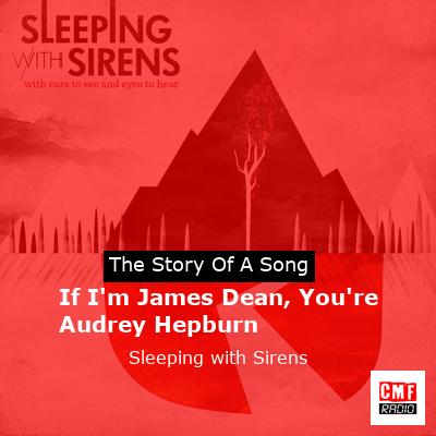 final cover If Im James Dean Youre Audrey Hepburn Sleeping with Sirens