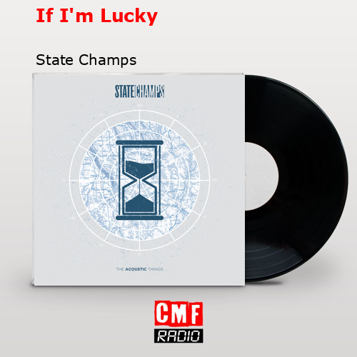 If I’m Lucky – State Champs