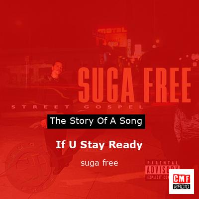 If U Stay Ready – suga free