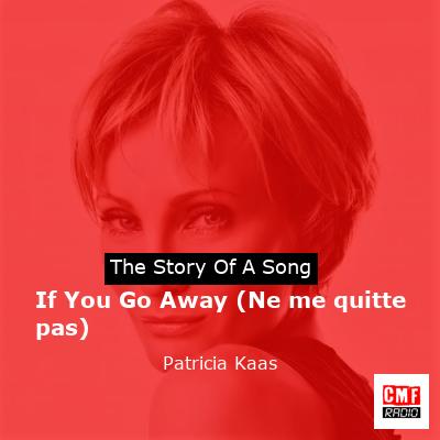 If You Go Away (Ne me quitte pas) – Patricia Kaas