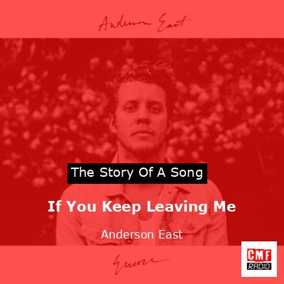 If You Keep Leaving Me – Anderson East