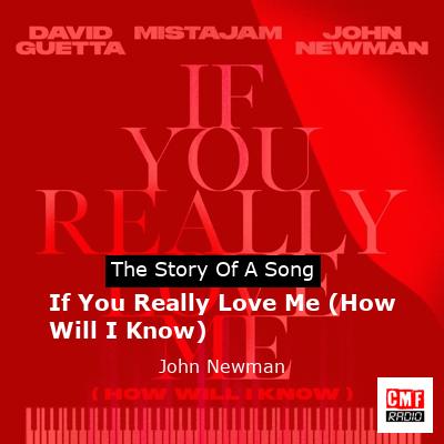 If You Really Love Me (How Will I Know) – John Newman