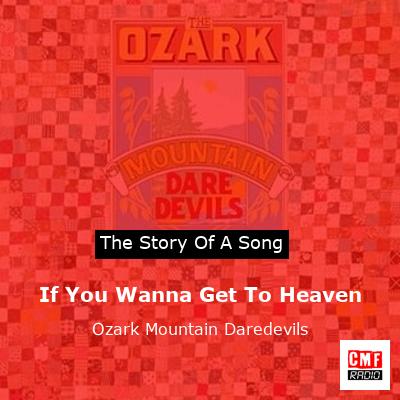If You Wanna Get To Heaven – Ozark Mountain Daredevils