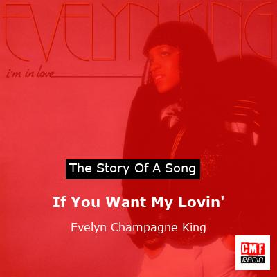 If You Want My Lovin’ – Evelyn Champagne King