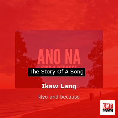 final cover Ikaw Lang kiyo and because