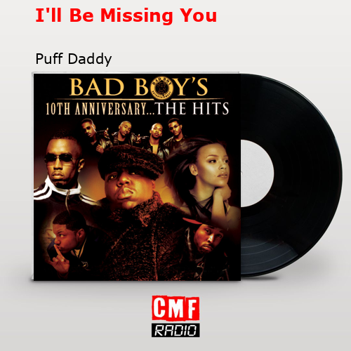 I’ll Be Missing You – Puff Daddy