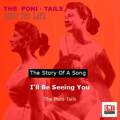 I’ll Be Seeing You – The Poni-Tails