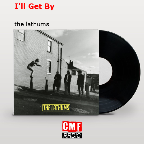 I’ll Get By – the lathums