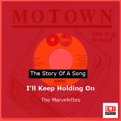 I’ll Keep Holding On – The Marvelettes