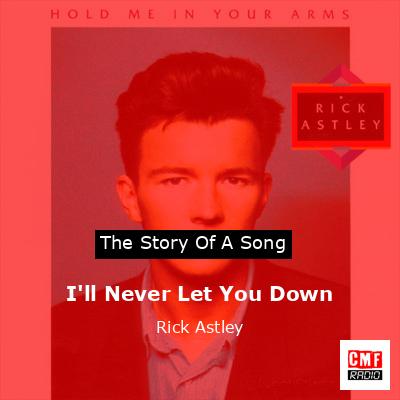 I’ll Never Let You Down – Rick Astley