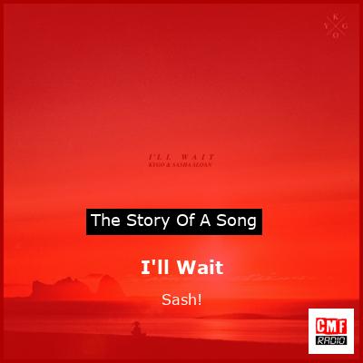 I’ll Wait – Sash!