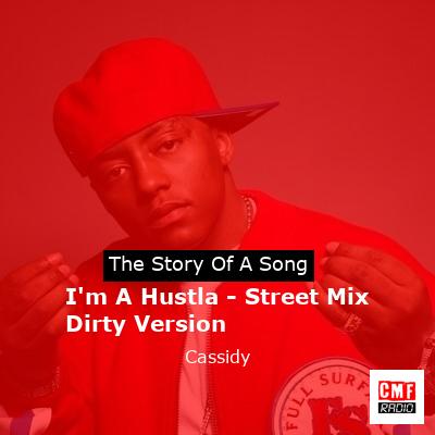 I’m A Hustla – Street Mix  Dirty Version – Cassidy