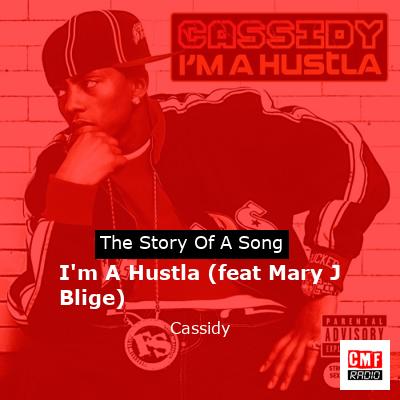 I’m A Hustla (feat Mary J Blige) – Cassidy
