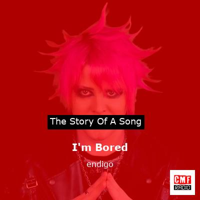 I’m Bored – endigo