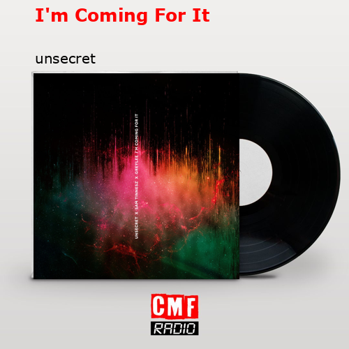 I’m Coming For It – unsecret
